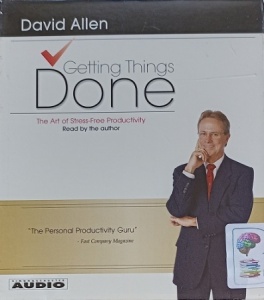 Getting Things Done - The Art of Stress-Free Productivity written by David Allen performed by David Allen on Audio CD (Abridged)